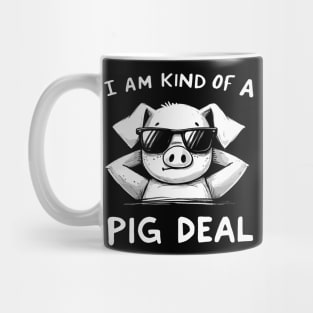 I am kind of a Pig deal Mug